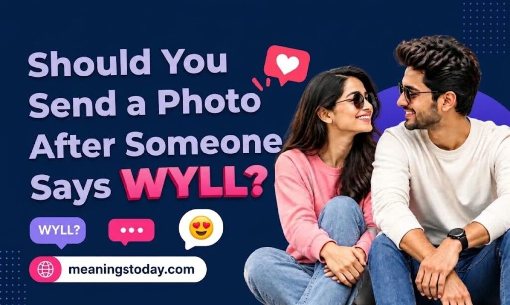 Should You Send a Photo After Someone Says WYLL_